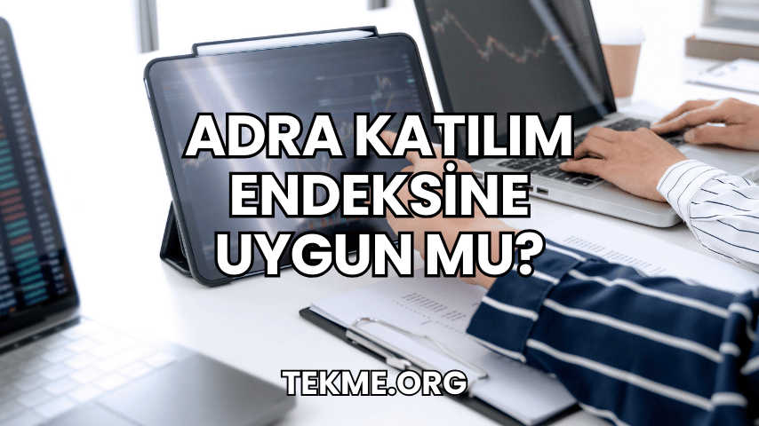 Adra Katılım Endeksine Uygun mu?