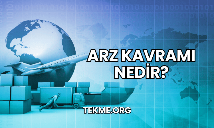 Arz Kavramı Nedir?