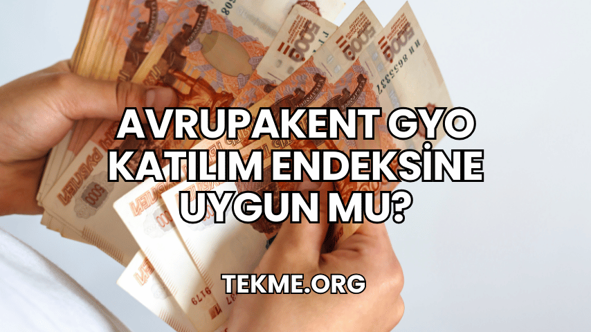 Avrupakent GYO Katılım Endeksine Uygun mu?