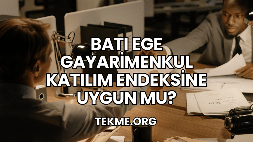 Batı Ege Gayarimenkul Katılım Endeksine Uygun mu?