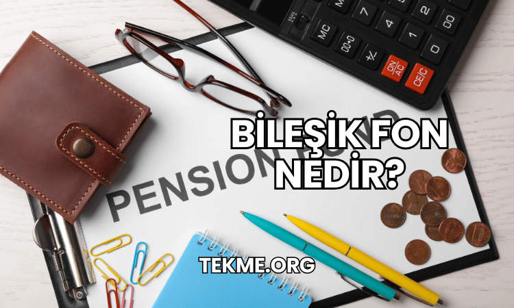 Bileşik Fon Nedir?