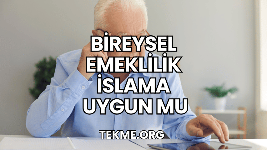 Bireysel Emeklilik İslama Uygun mu