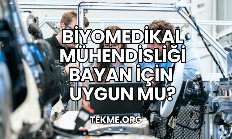 Biyomedikal Mühendisliği Bayan İçin Uygun mu?