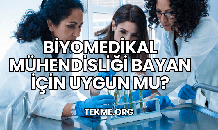 Biyomedikal Mühendisliği Bayan İçin Uygun mu?