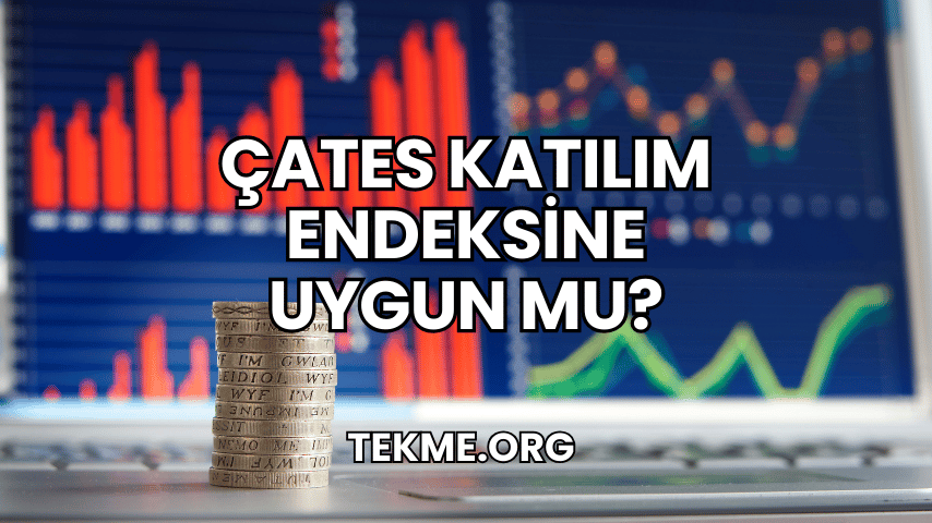 Çates Katılım Endeksine Uygun mu?