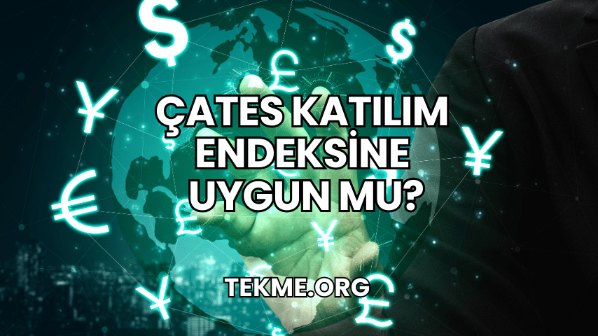 Çates Katılım Endeksine Uygun mu?