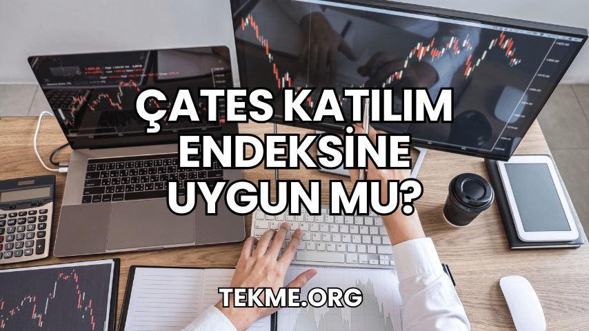 Çates Katılım Endeksine Uygun mu?