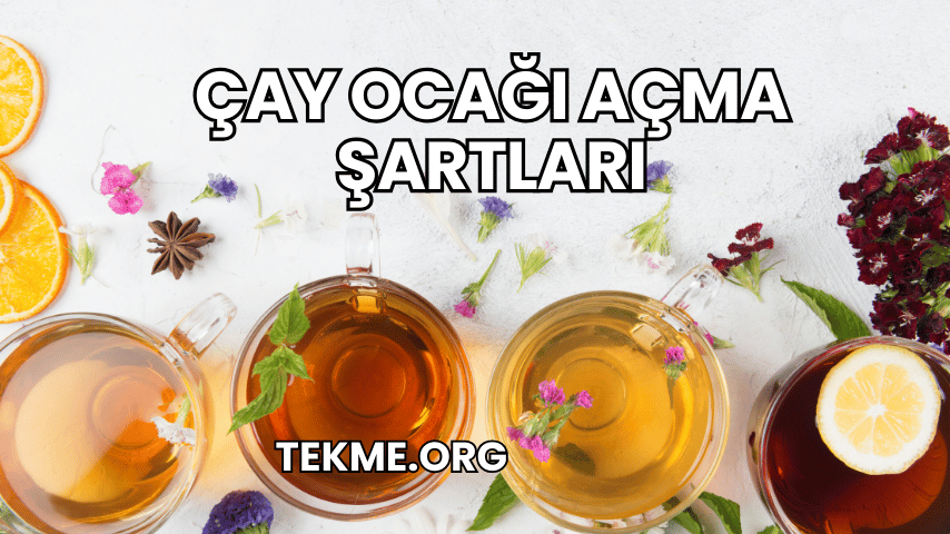 Çay Ocağı Açma Şartları