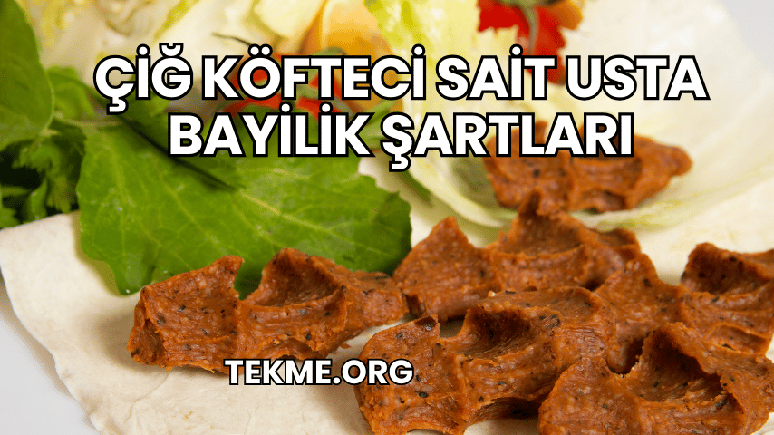 Çiğ Köfteci Sait Usta Bayilik Şartları