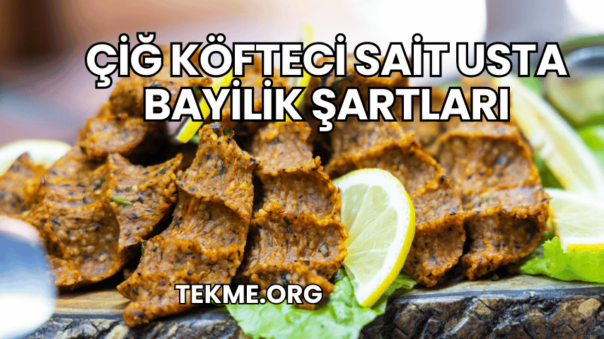 Çiğ Köfteci Sait Usta Bayilik Şartları