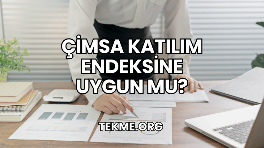 Çimsa Katılım Endeksine Uygun mu?