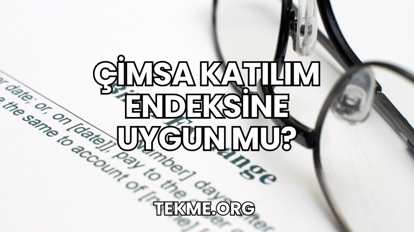 Çimsa Katılım Endeksine Uygun mu?