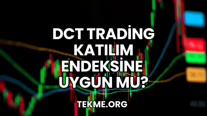 DCT Trading Katılım Endeksine Uygun mu?