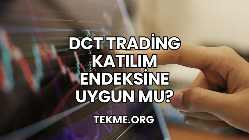 DCT Trading Katılım Endeksine Uygun mu?