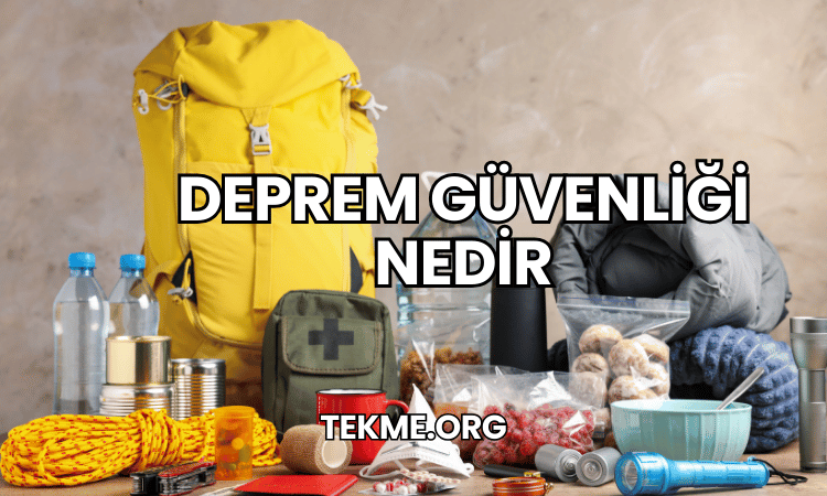 Deprem Güvenliği Nedir?