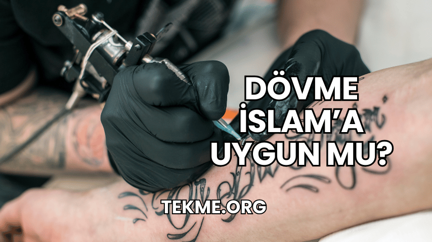 Dövme İslam’a Uygun mu?