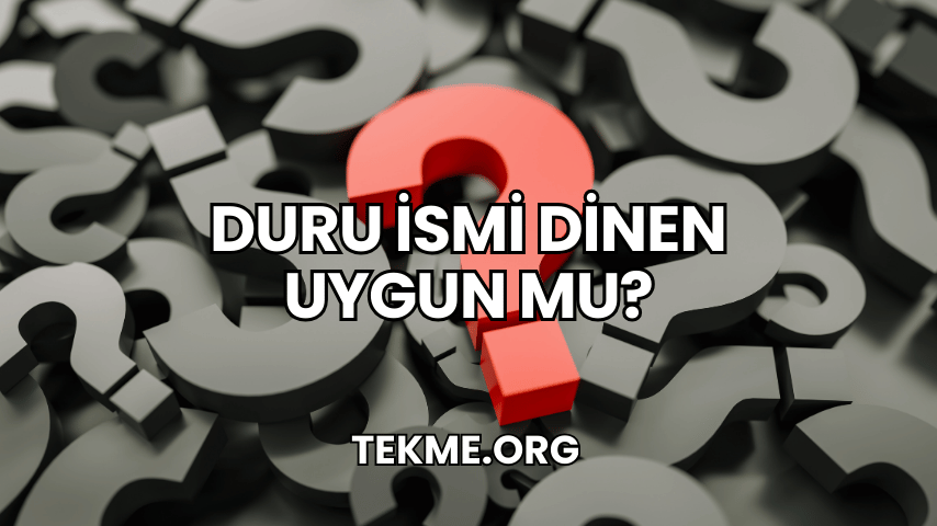 Duru İsmi Dinen Uygun Mu?