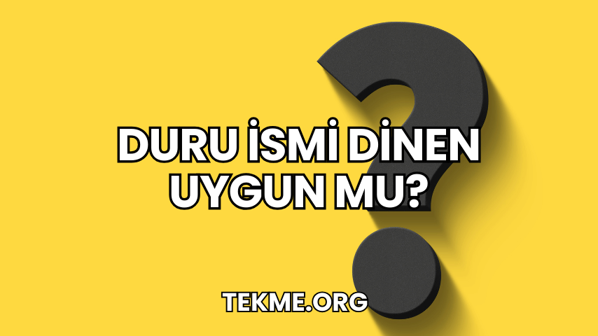 Duru İsmi Dinen Uygun Mu?