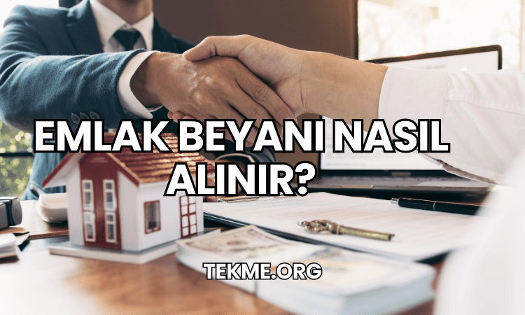 Emlak Beyanı Nasıl Alınır?