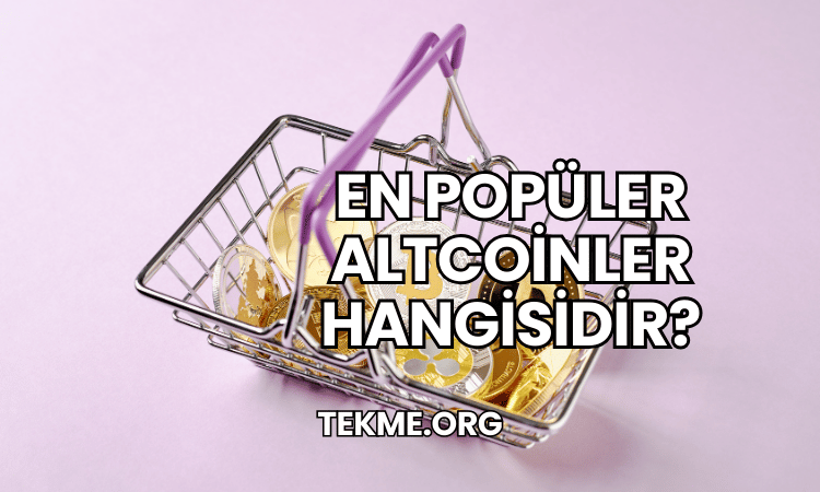 En Popüler Altcoinler Hangisidir?