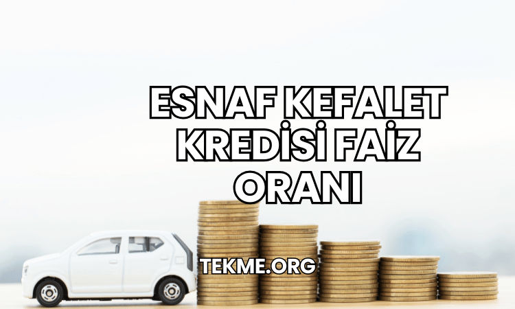 Esnaf Kefalet Kredisi Faiz Oranı