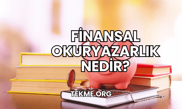 Finansal Okuryazarlık Nedir?