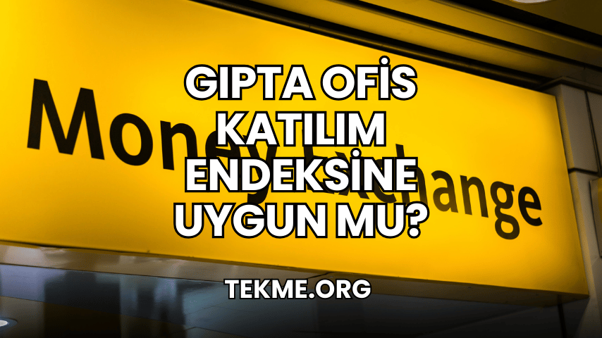 Gıpta Ofis Katılım Endeksine Uygun mu?