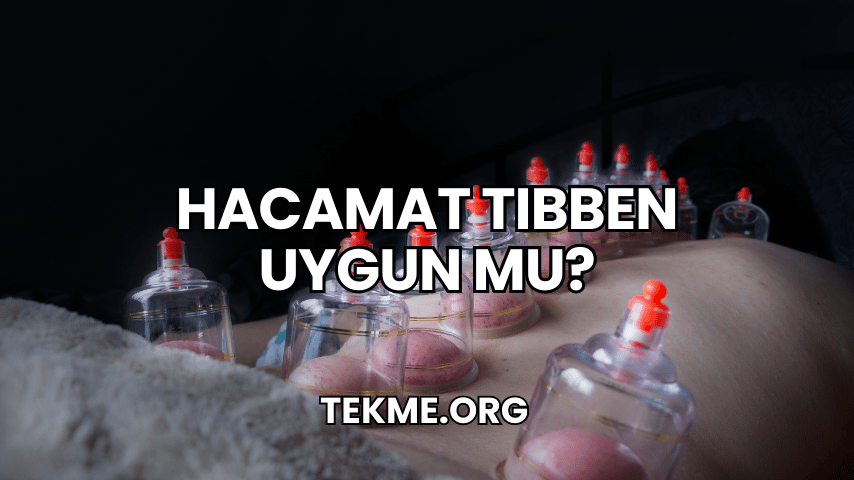 Hacamat Tıbben Uygun mu?