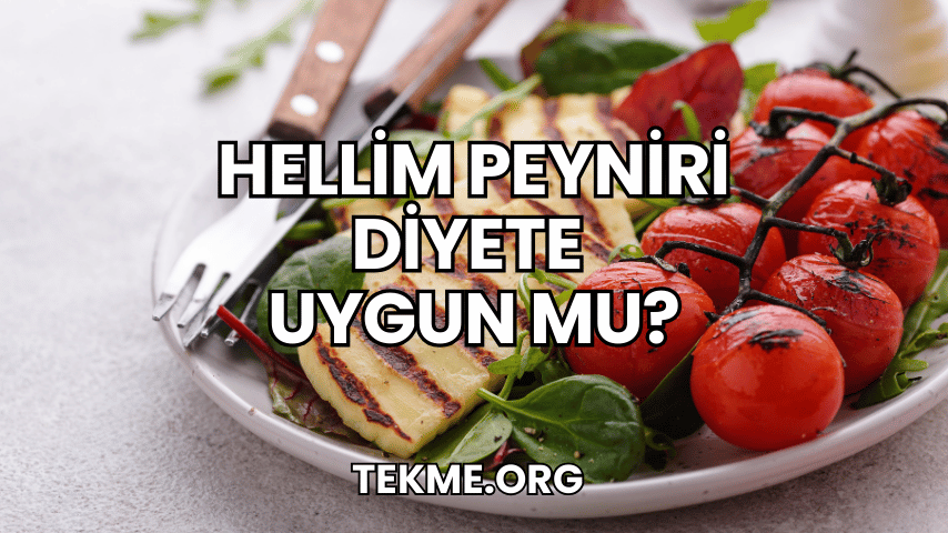 Hellim Peyniri Diyete Uygun mu?