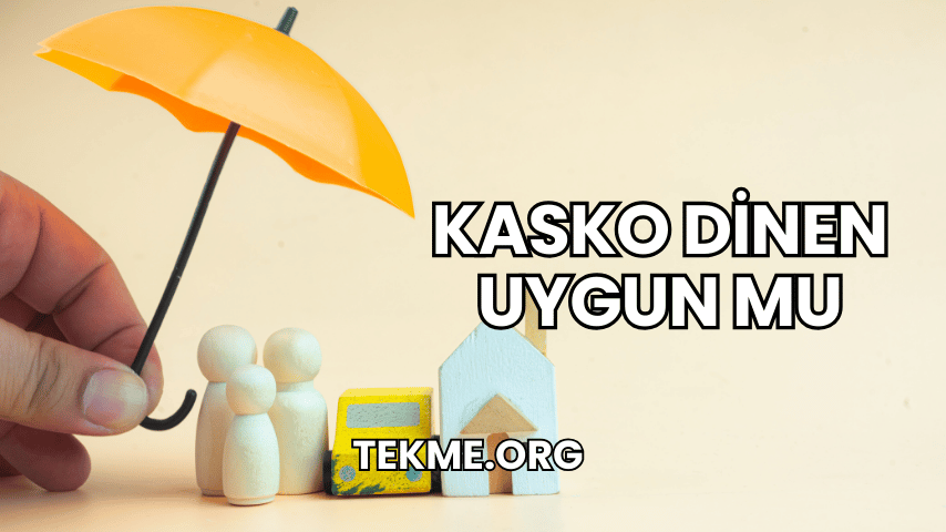 Kasko Dinen Uygun mu