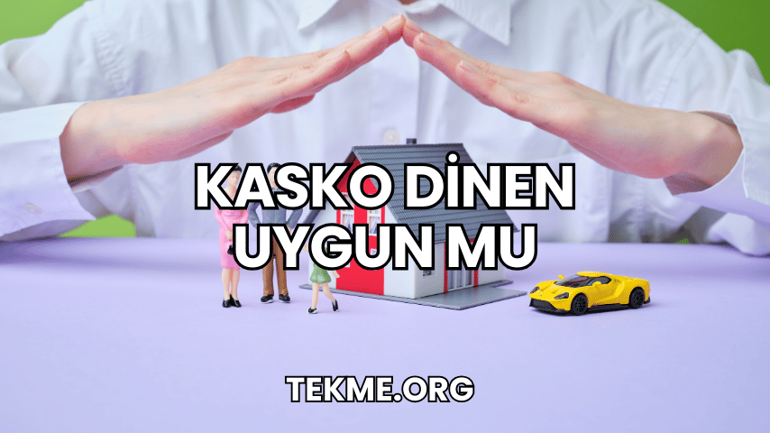 Kasko Dinen Uygun mu