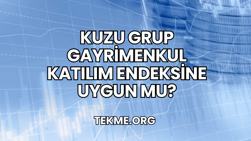 Kuzu Grup Gayrimenkul Katılım Endeksine Uygun mu?