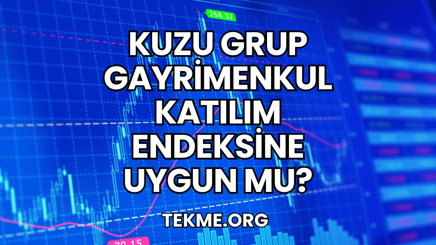 Kuzu Grup Gayrimenkul Katılım Endeksine Uygun mu?