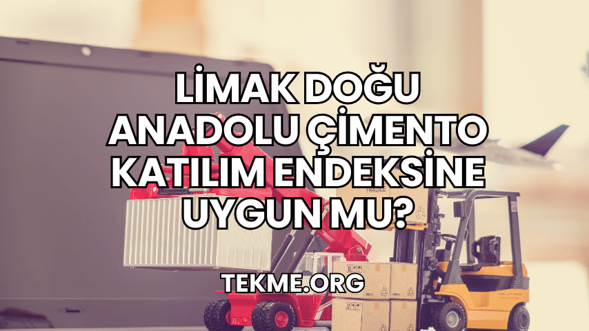 Limak Doğu Anadolu Çimento Katılım Endeksine Uygun mu?