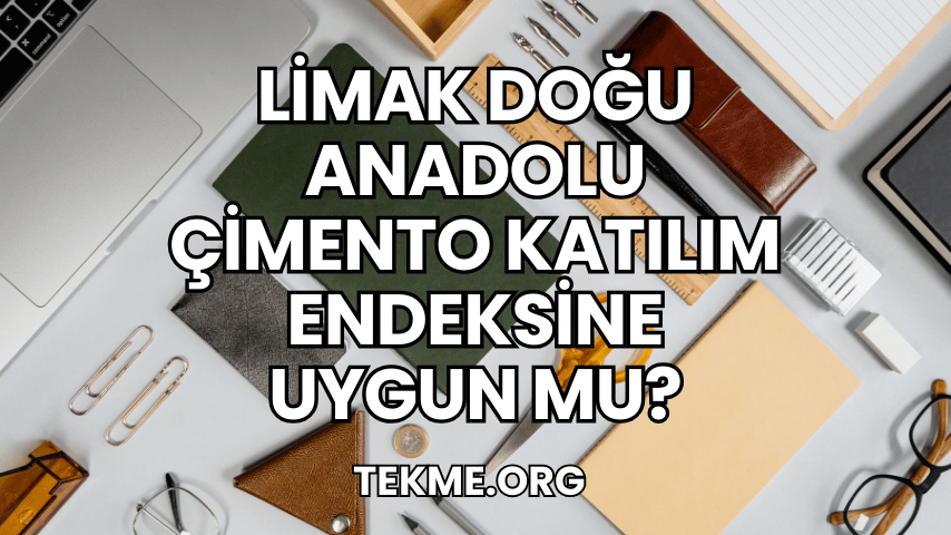 Limak Doğu Anadolu Çimento Katılım Endeksine Uygun mu?