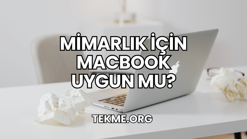 Mimarlık İçin Macbook Uygun mu?