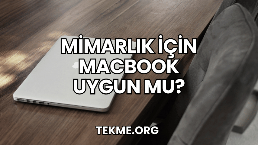 Mimarlık İçin Macbook Uygun mu?