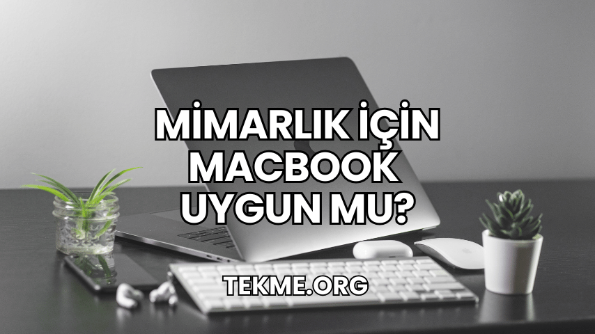 Mimarlık İçin Macbook Uygun mu?