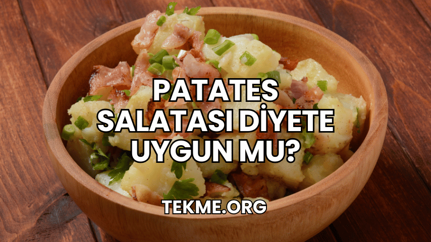 Patates Salatası Diyete Uygun mu?