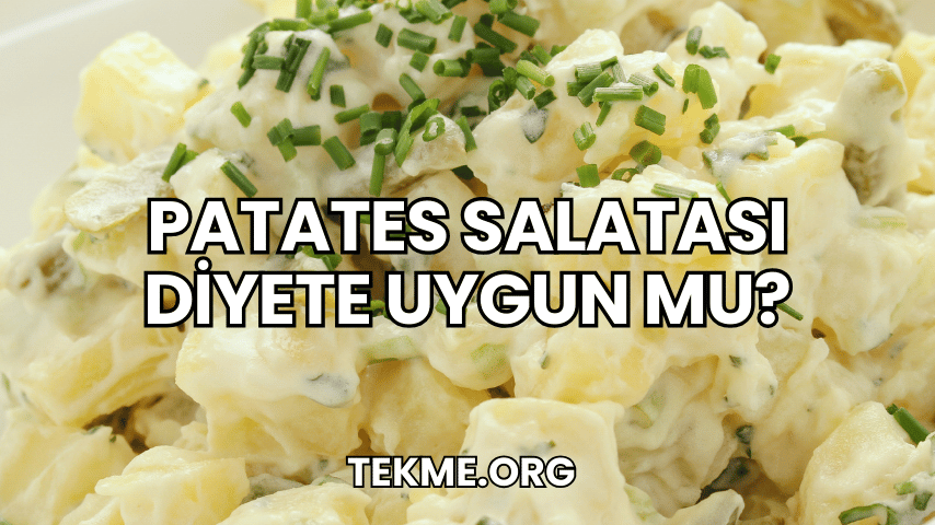 Patates Salatası Diyete Uygun mu?