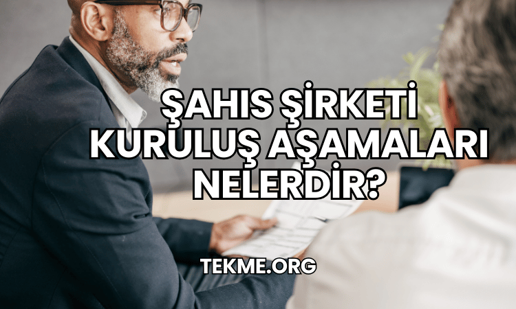 Şahıs Şirketi Kuruluş Aşamaları Nelerdir?