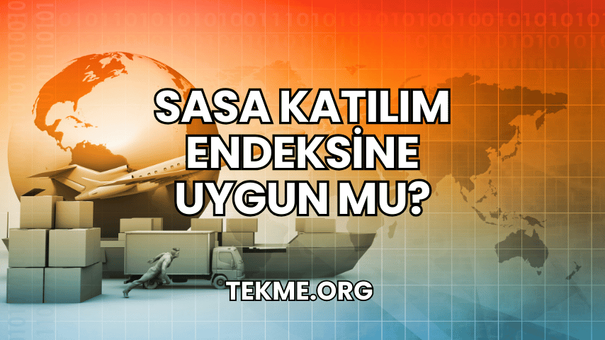 Sasa Katılım Endeksine Uygun mu?