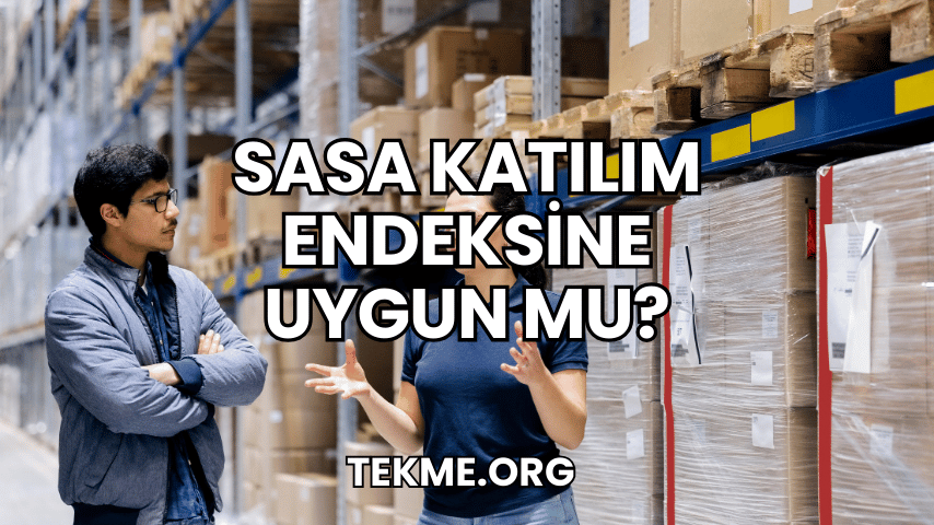 Sasa Katılım Endeksine Uygun mu?