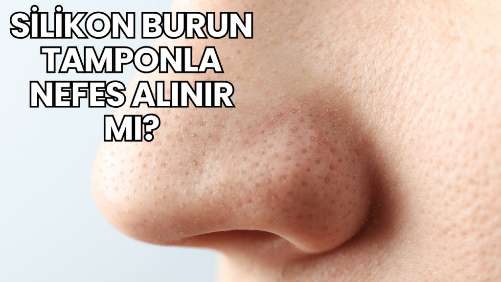 Silikon Burun Tamponla Nefes Alınır mı?