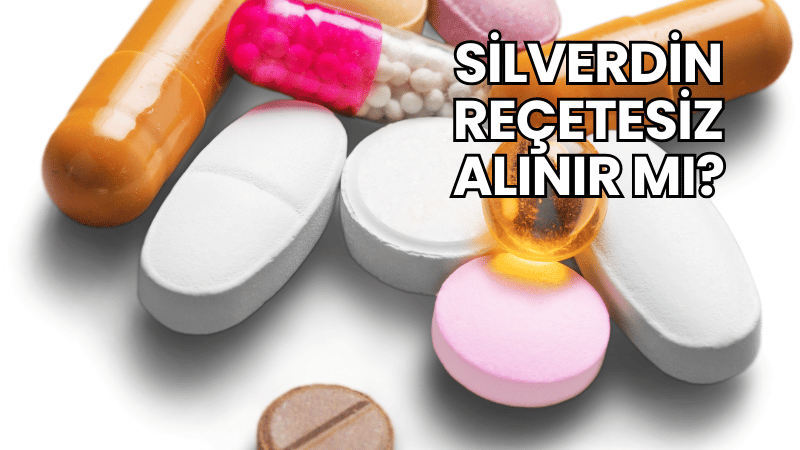 Silverdin Reçetesiz Alınır mı?