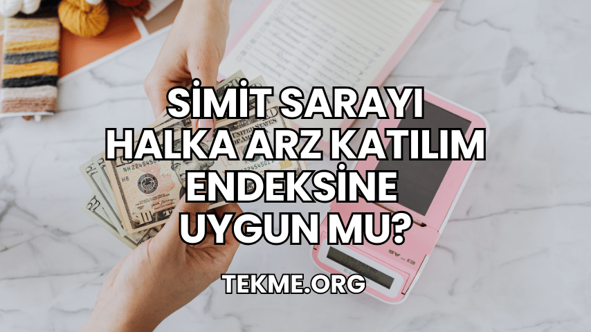 Simit Sarayı Halka Arz Katılım Endeksine Uygun mu?