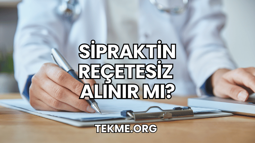 Sipraktin Reçetesiz Alınır mı?