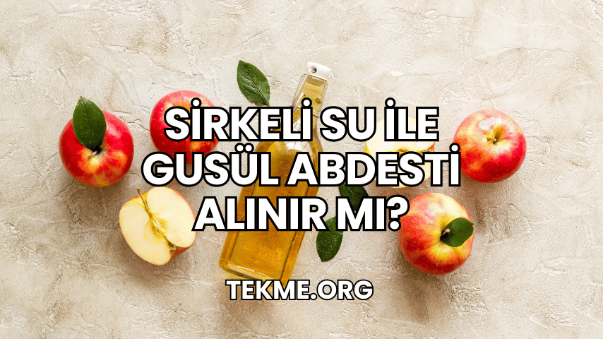 Sirkeli Su ile Gusül Abdesti Alınır mı?