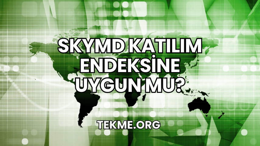 Skymd Katılım Endeksine Uygun mu?