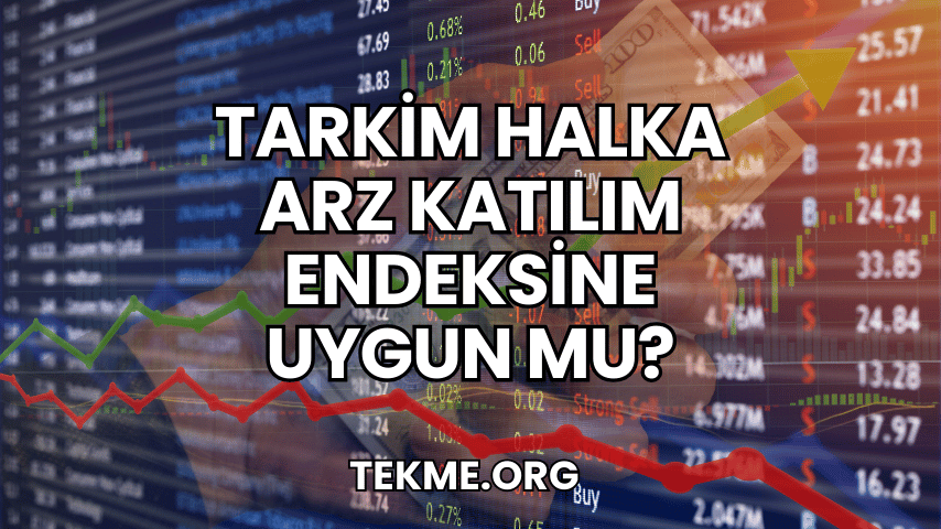 Tarkim Halka Arz Katılım Endeksine Uygun mu?